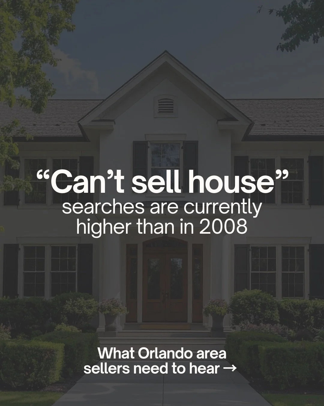 &ldquo;Can&rsquo;t sell house&rdquo; searches are higher now than they were in 2008.

And yes, some homes in the Orlando area are sitting.
You&rsquo;re seeing it in Winter Park, Markham Woods, and across Seminole &amp; Orange Counties.

But here&rsqu