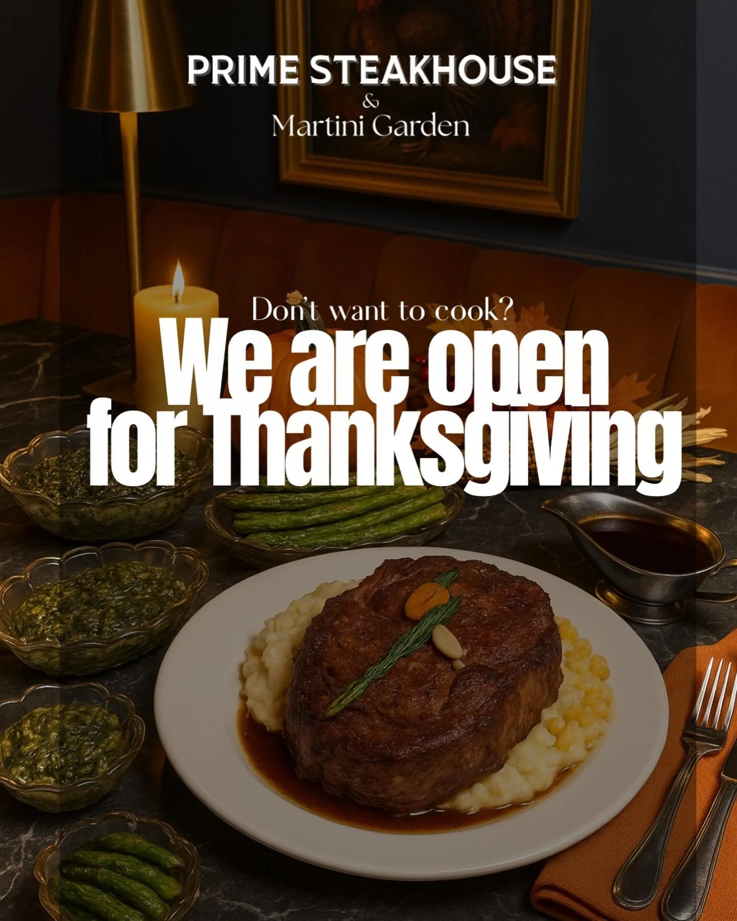Happy Thanksgiving from the Prime family. If you are not in the mood to cook today, come by for a wonderful Thanksgiving meal with us. 

Enjoy steaks, prime rib, seafood, mashed potatoes and more. 

See you here and have a wonderful day, we are very 