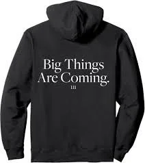 Big Things Are Coming Hoodie