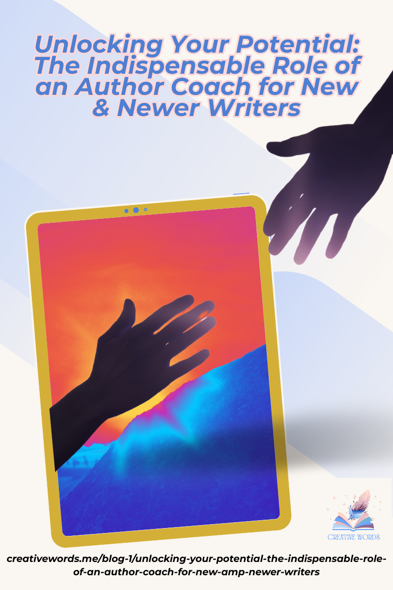 Unlocking Your Potential: The Indispensable Role of an Author Coach for New &amp; Newer Writers