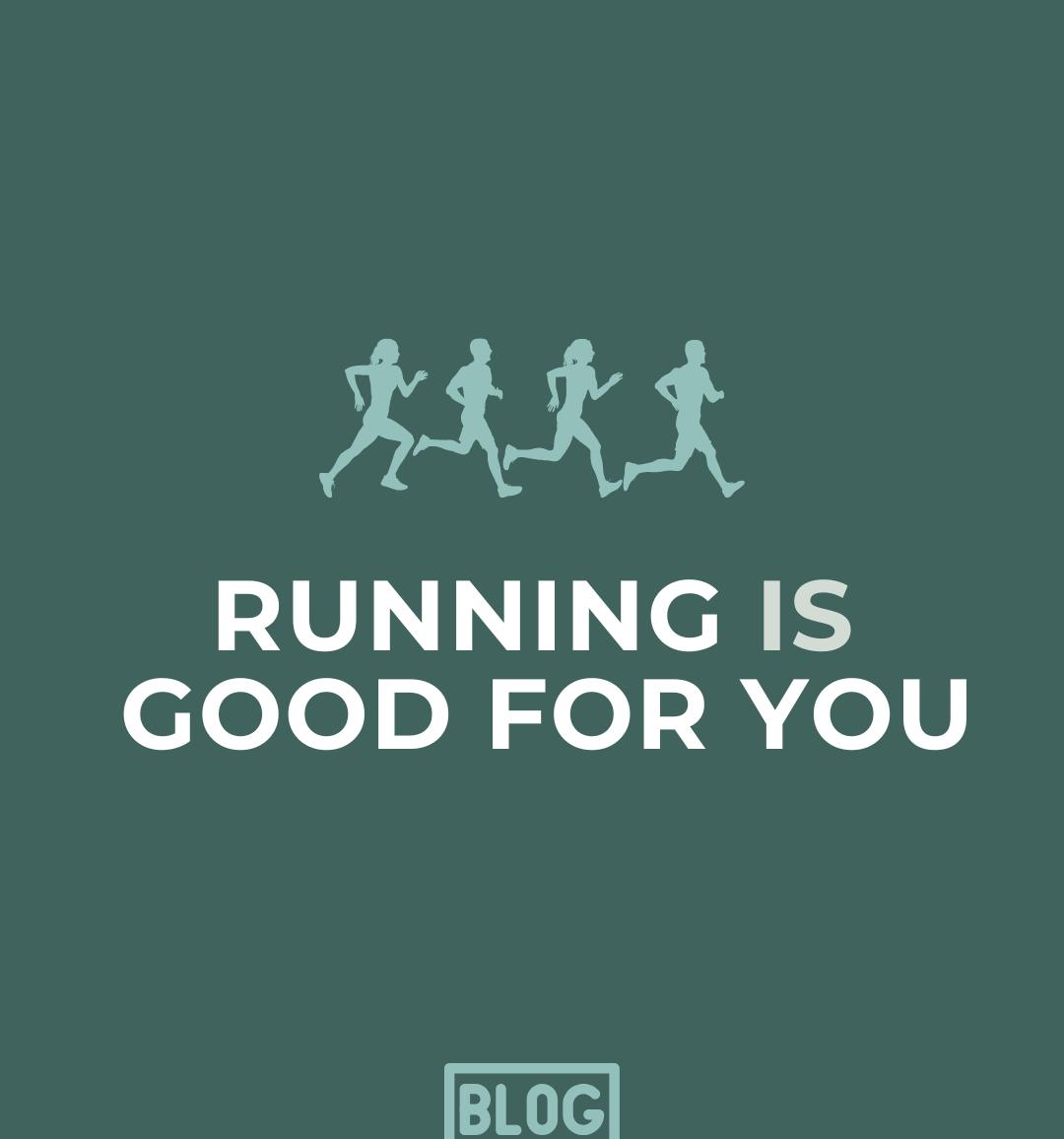 Running IS Good For You