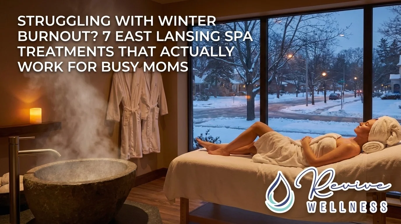 Struggling with Winter Burnout? 6 East Lansing Spa Treatments That Actually Work for Busy Moms