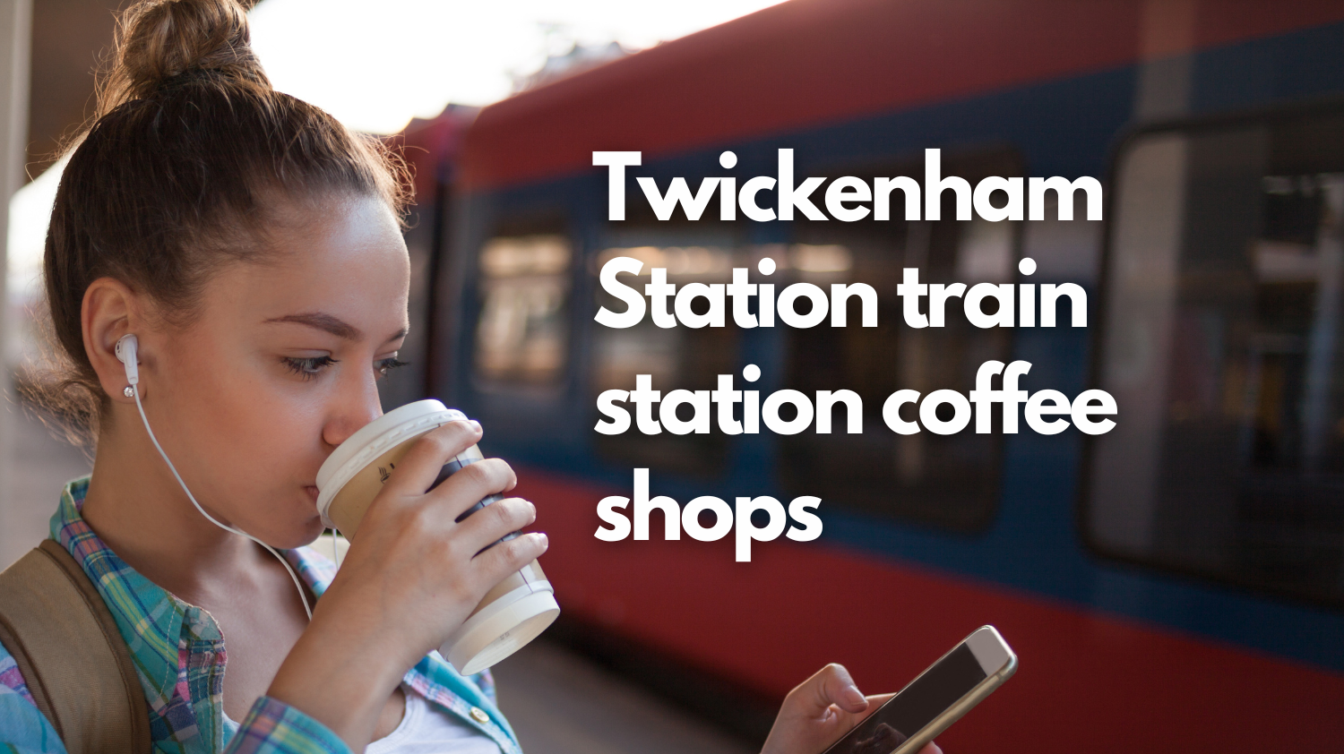 Twickenham Station train station coffee shops