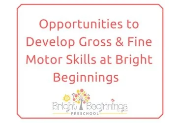Opportunities for Active Play to Develop Gross & Fine Motor Skills at Bright Beginnings