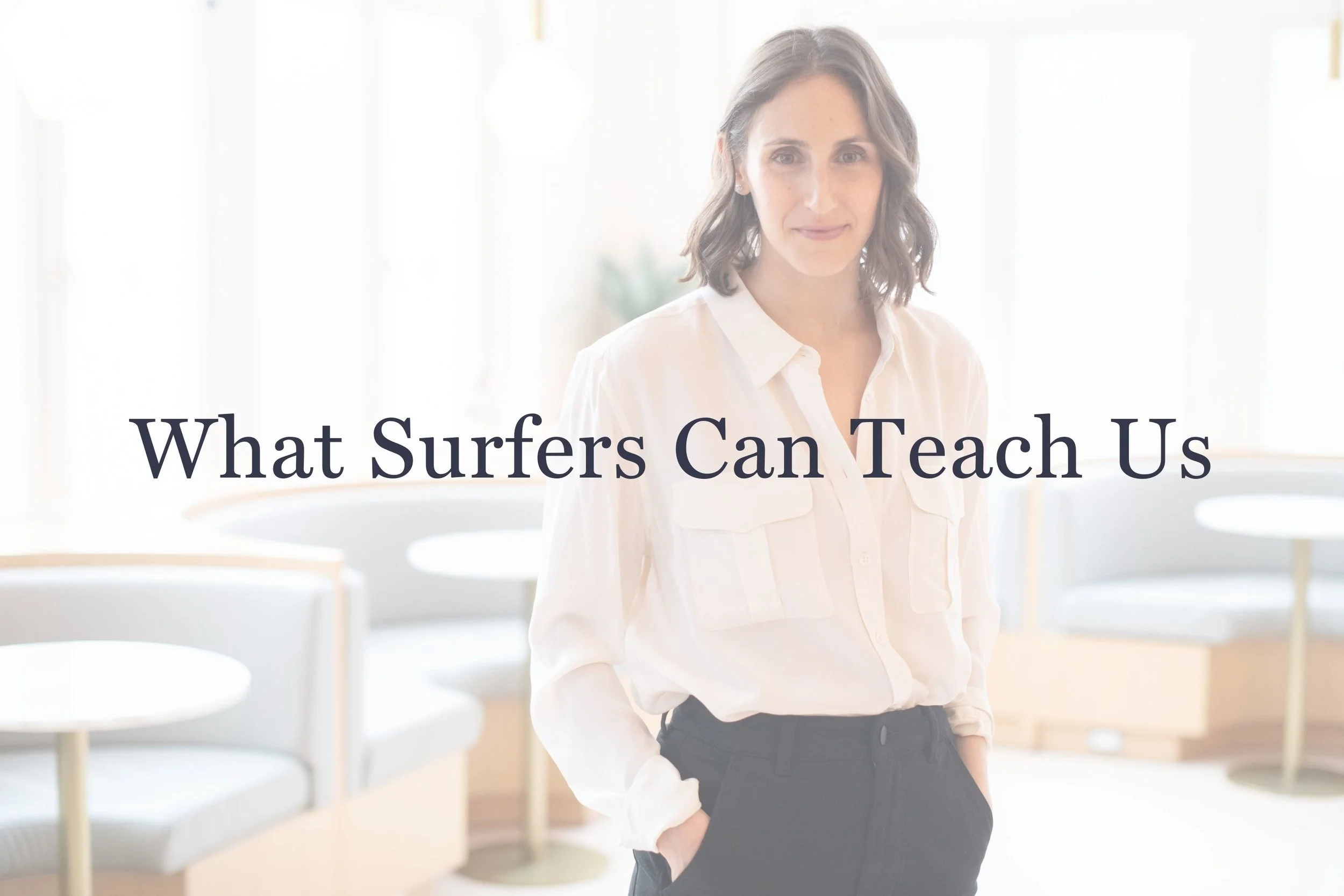 What Surfers Can Teach Us