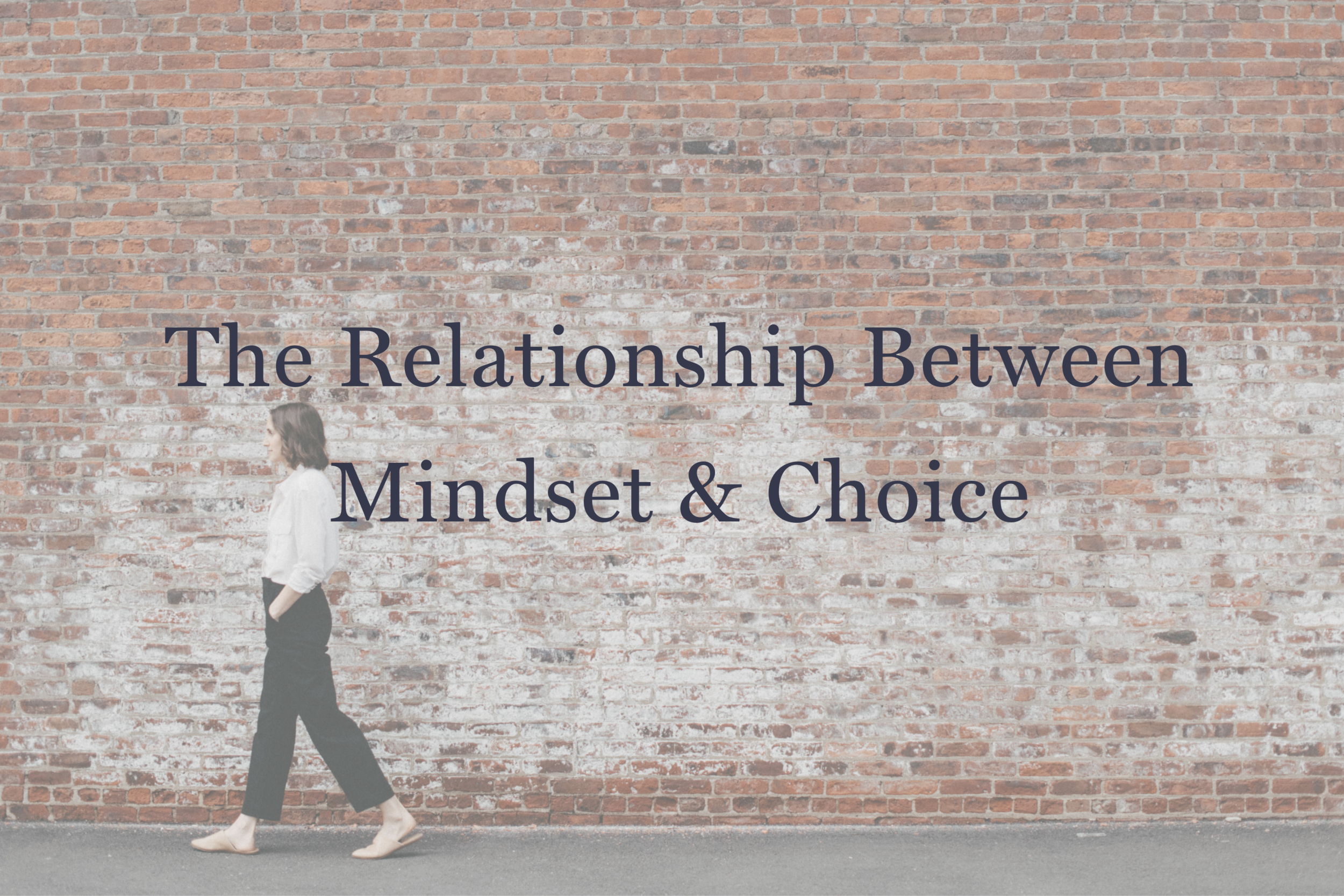The Relationship Between Mindset &amp; Choice