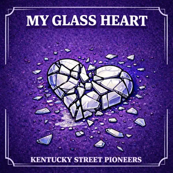 Kentucky Street Pioneers - My Glass Heart