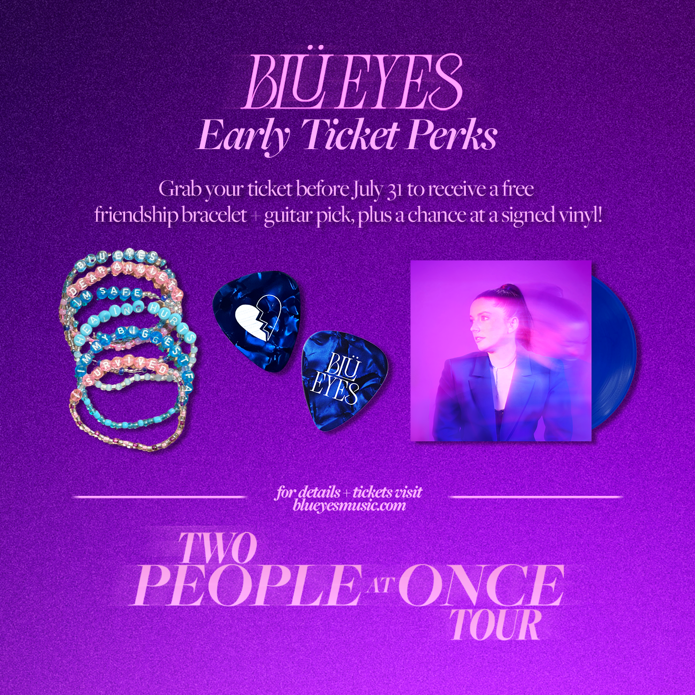 Promotional poster for a music tour called 'TWO PEOPLE AT ONCE TOUR'. The background is purple with a textured gradient. The poster features text offering early ticket perks for the band Blu EYES, including a free friendship bracelet, guitar pick, and a chance to win a signed vinyl if tickets are purchased before July 31. There are four beaded friendship bracelets with words like 'Dear Journey,' 'Safe,' 'Hug,' 'Hurt,' 'Biggest,' 'Survived,' and 'Mine.' Two guitar picks with the Blu EYES logo, a photo of a woman in a blazer with a purple glow effect, and a blue vinyl record are also shown.