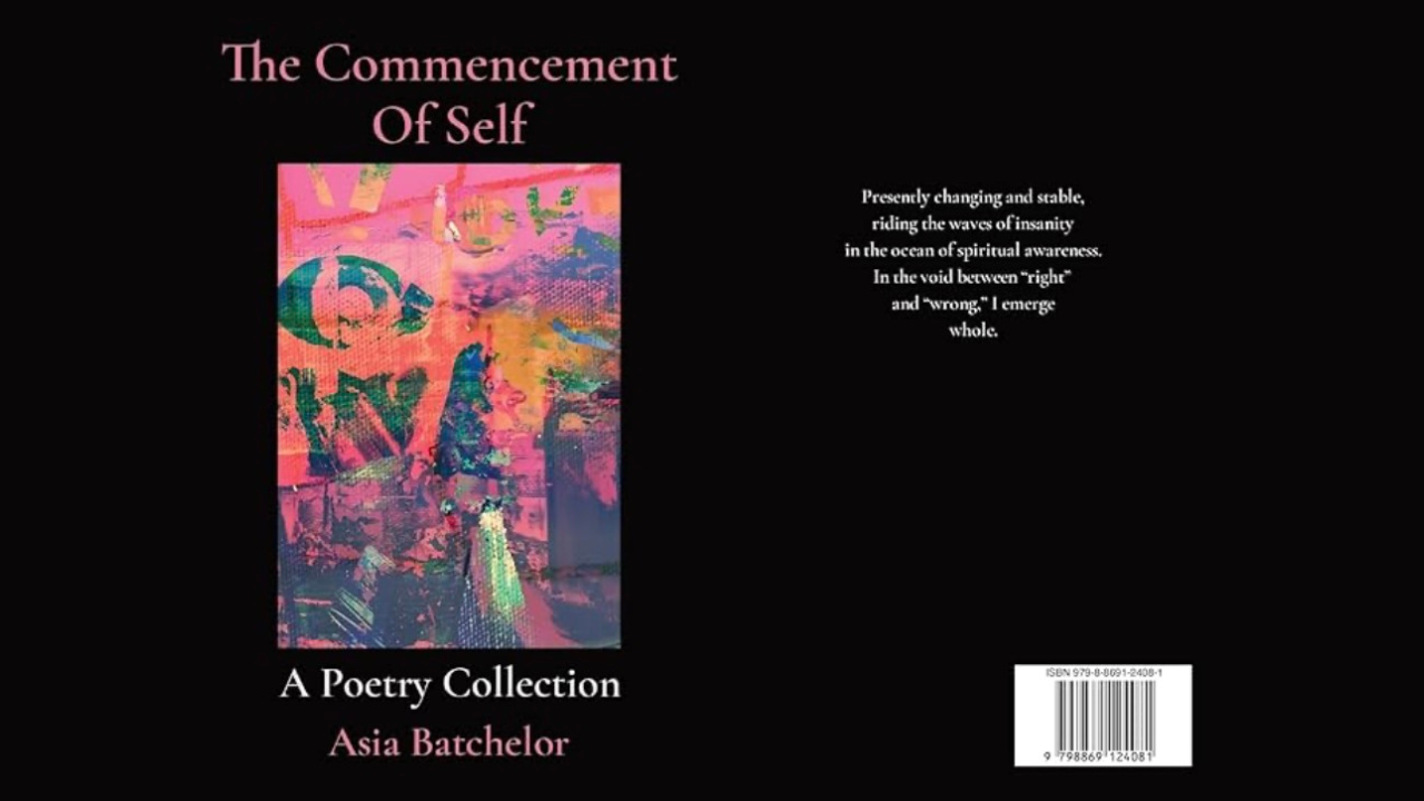 A black book cover titled 'The Commencement of Self,' featuring an abstract colorful digital artwork in the center. Below the artwork, it says 'A Poetry Collection' and the author is Asia Batchelor. The back cover has a quote about changing and stability, and a barcode at the bottom right.