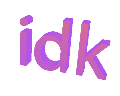 3D purple and pink text spelling 'idk' with shadow.