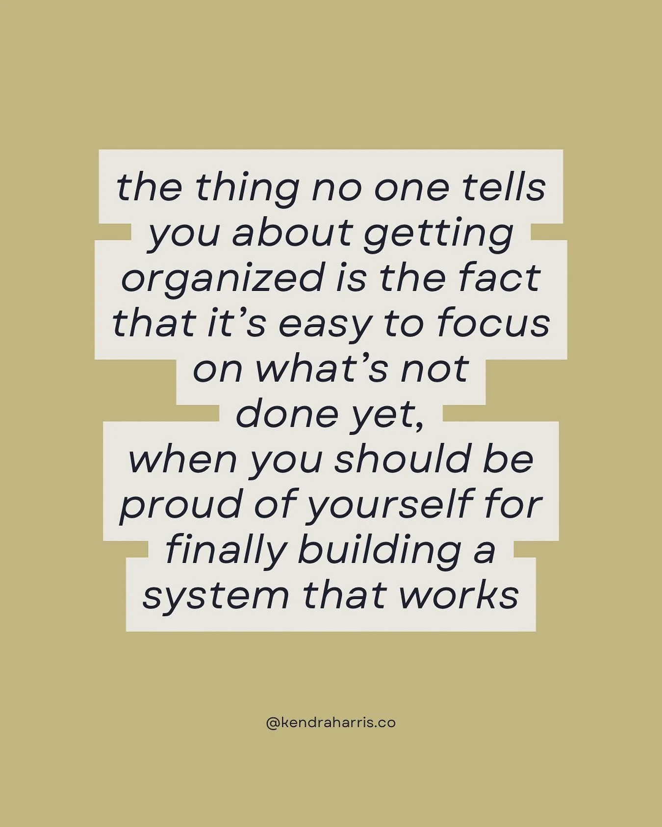 When you finally build a system to get organized, it&rsquo;s easy to focus on what&rsquo;s not done yet instead of how far you&rsquo;ve come.

But those first few steps... taking time to set up Asana, move your lists, or organize your chaos... that&r