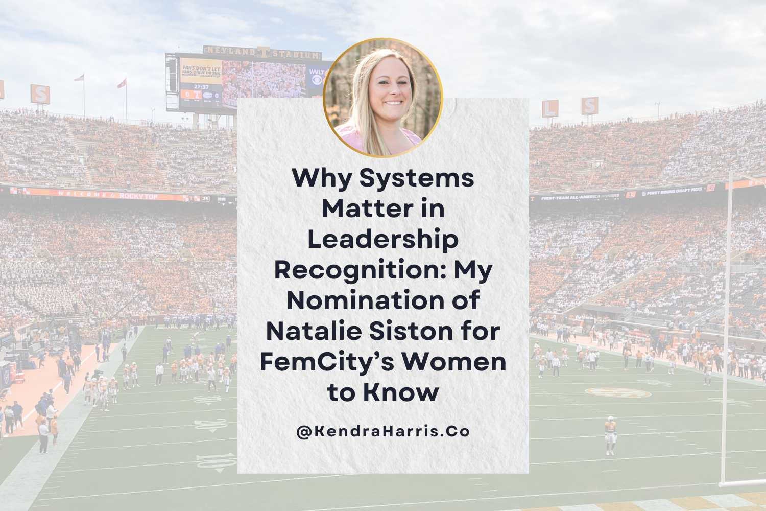 Why Systems Matter in Leadership Recognition: My Nomination of Natalie Siston for FemCity’s Women to Know