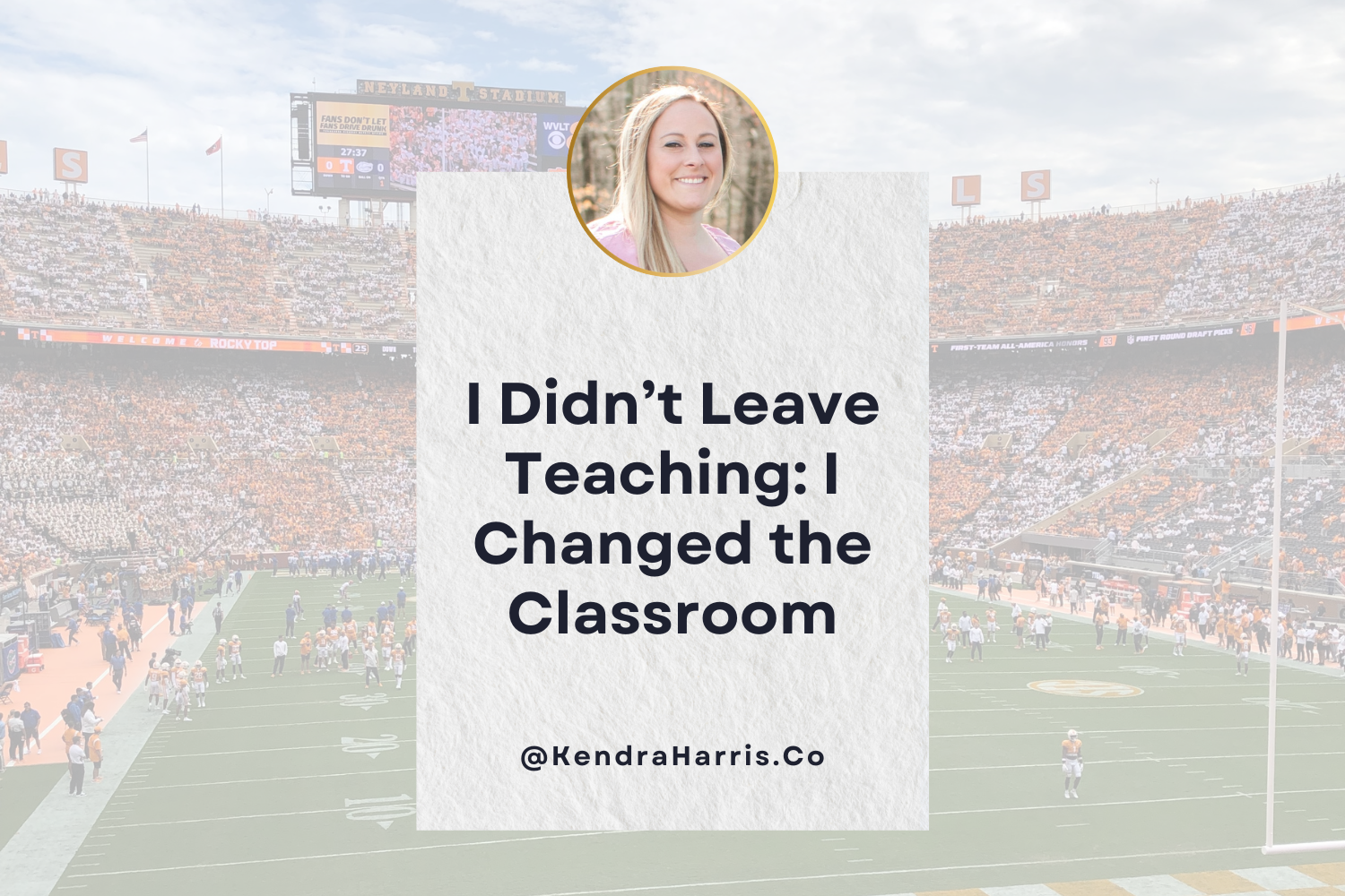 I Didn’t Leave Teaching: I Changed the Classroom