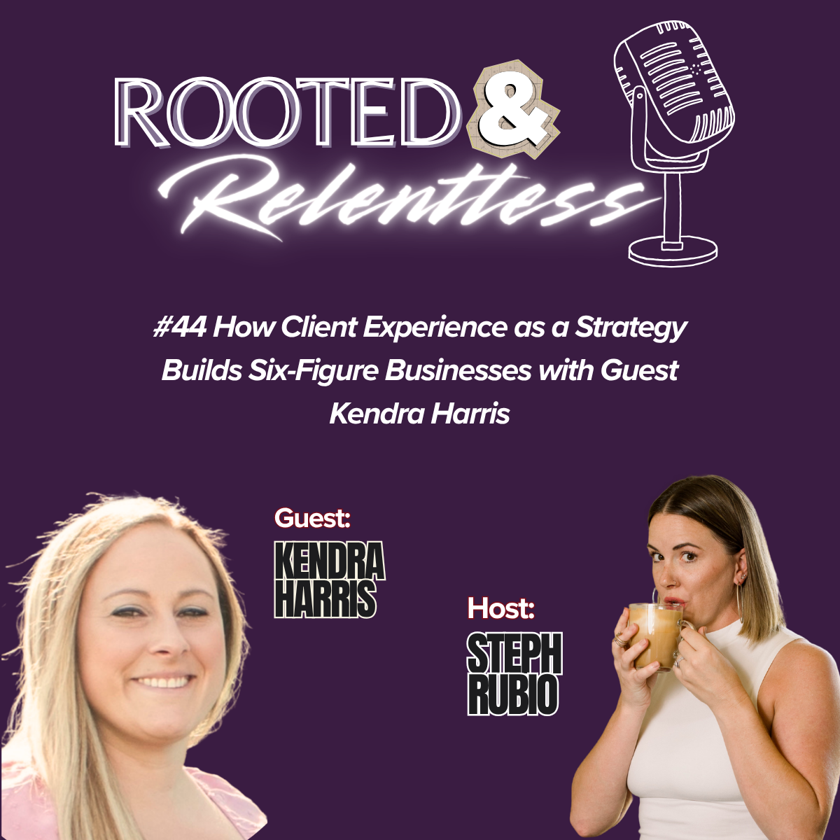 How client experience as a strategy builds six-figure businesses with guest Kendra Harris on the Rooted & Relentless Podcast