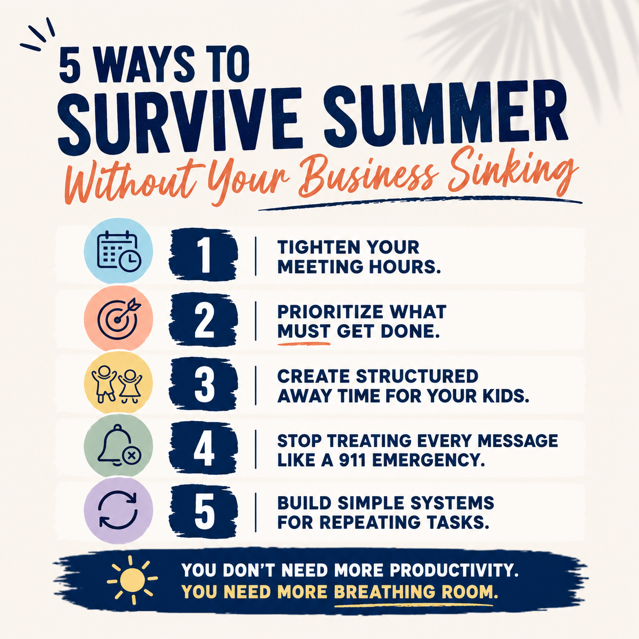 Inforgraphic title "5 Ways to Survive Summer Without Your Business Sinking". Graphic lists five strategies for business owners during the summer. Each tip is paired with a colorful icon. Originally posted by Kendra Harris. Co.