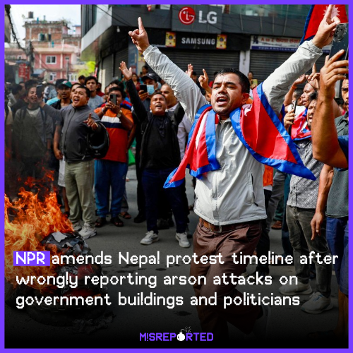 NPR amends Nepal protest timeline after wrongly reporting arson attacks on government buildings and politicians’