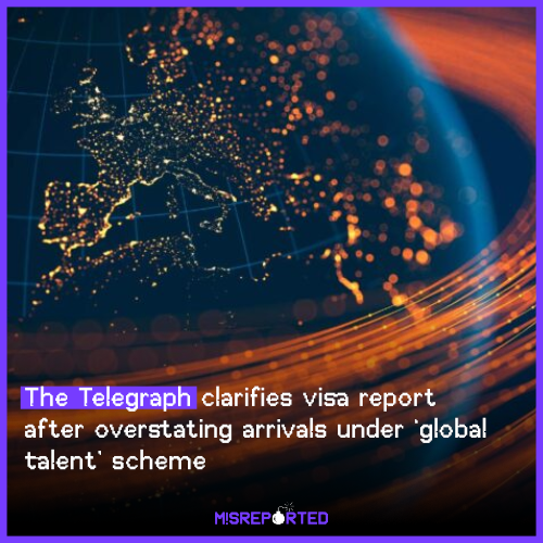 The Telegraph clarifies visa report after overstating arrivals under ‘global talent’ scheme