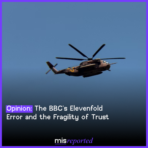Opinion: The BBC’s Elevenfold Error and the Fragility of Trust