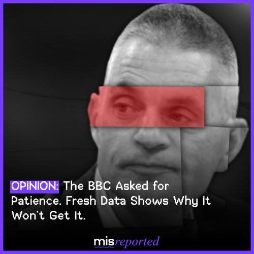 Opinion: The BBC Asked for Patience. Fresh Data Shows Why It Won’t Get It.