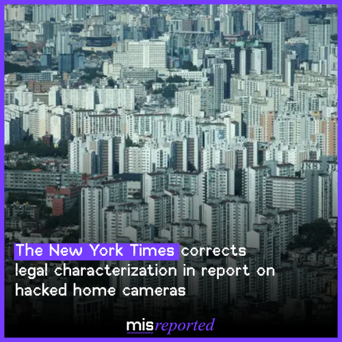 The New York Times corrects legal characterization in report on hacked home cameras