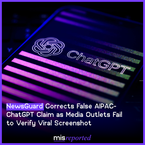 NewsGuard Corrects False AIPAC-ChatGPT Claim as Media Outlets Fail to Verify Viral Screenshot