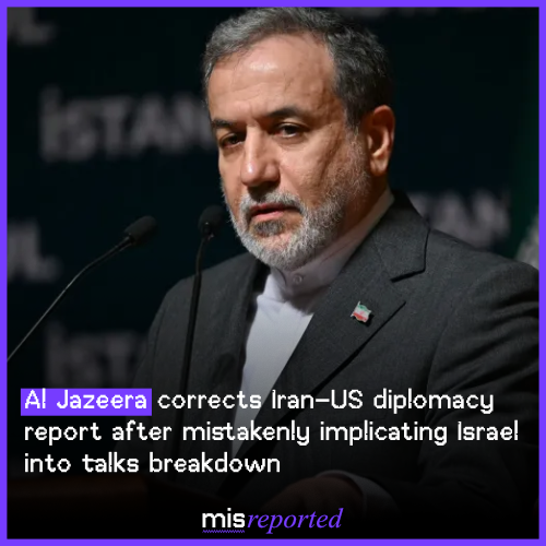 Al Jazeera corrects Iran-US diplomacy report after mistakenly implicating Israel into talks breakdown