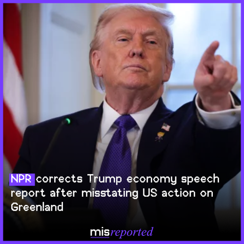 NPR corrects Trump economy speech report after misstating US action on Greenland