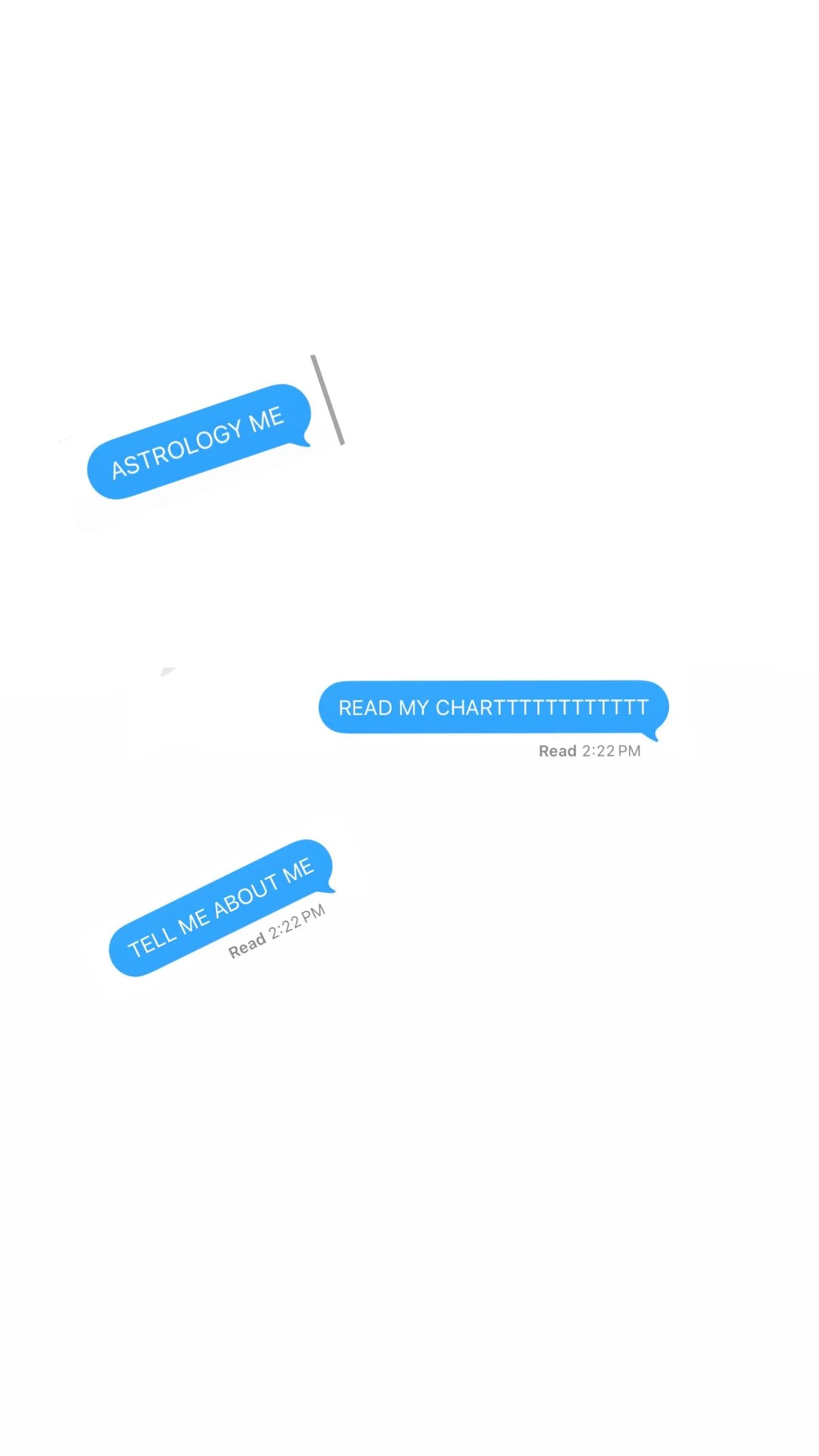 Text message conversation with blue speech bubbles reading 'ASTROLOGY ME', 'READ MY CHARRTTTTTTTTT', and 'TELL ME ABOUT ME', with timestamps indicating messages read at 2:22 PM.
