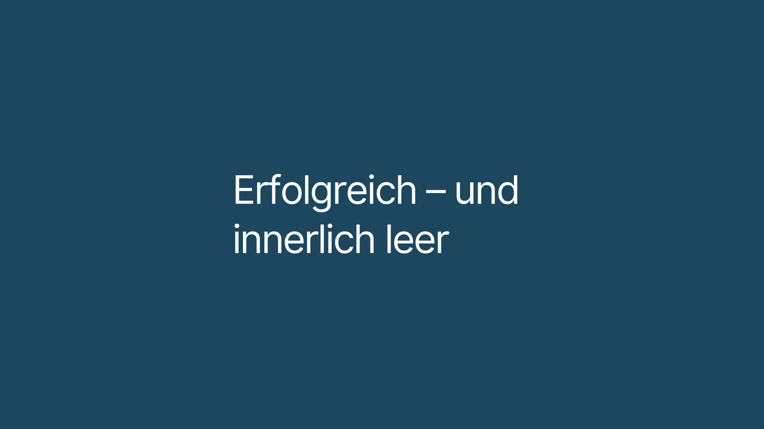 Erfolgreich – und innerlich leer