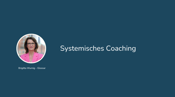 Glossar Systemisches Coaching mit Foto von Brigitta Wurnig