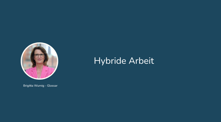 Glossar Hybride Arbeit mit Foto von Brigitta Wurnig