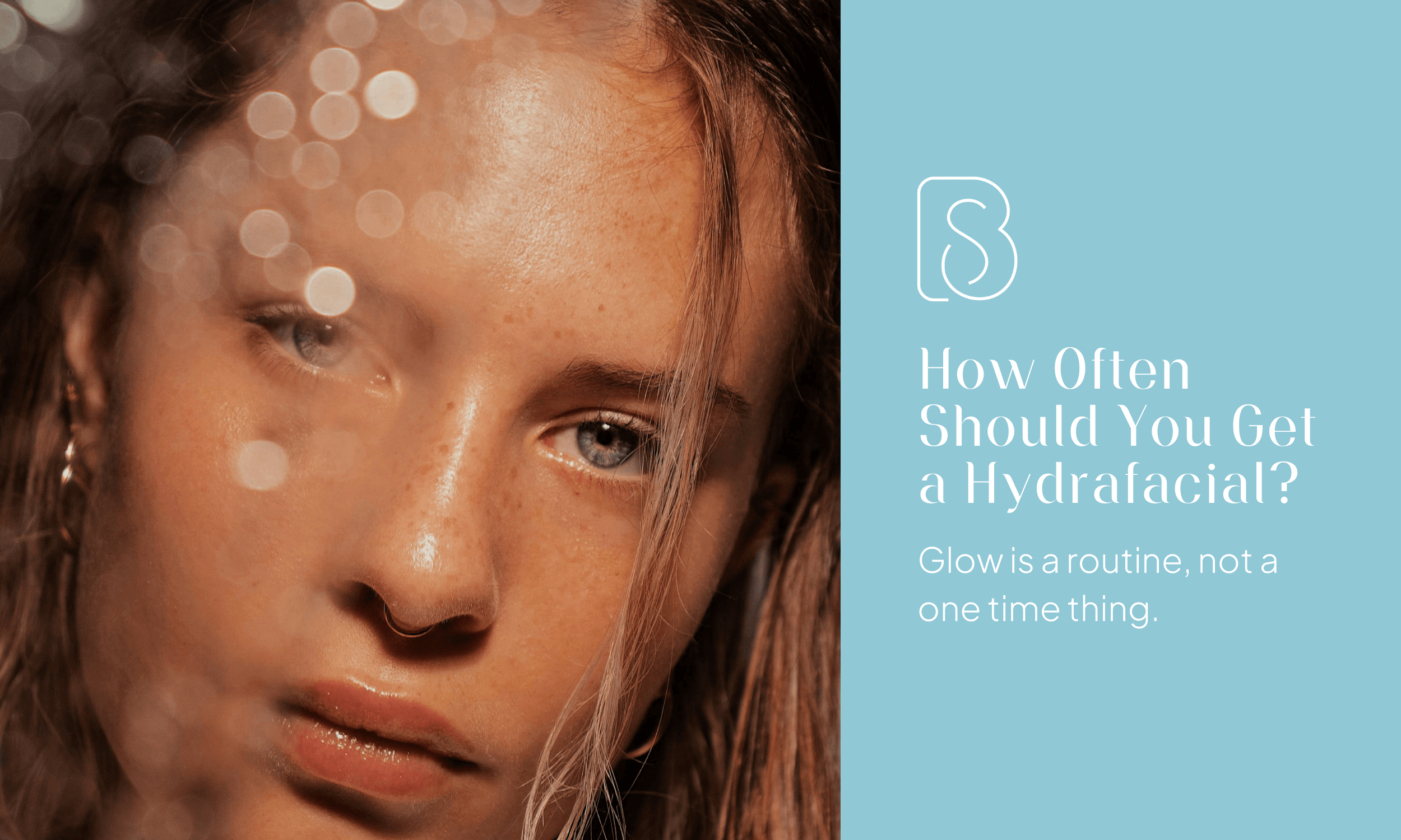 How Often Should You Get a Hydrafacial?
