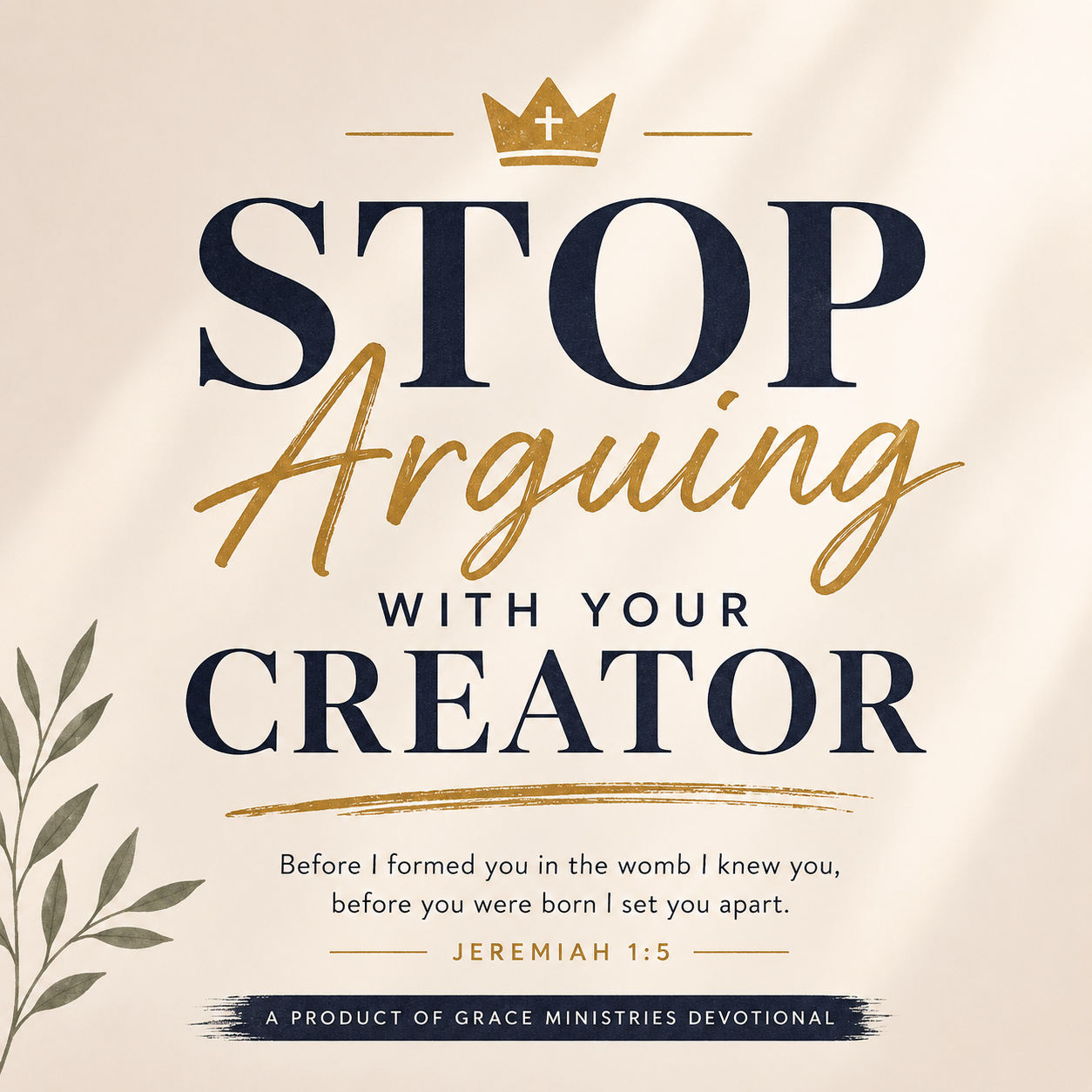 Stop Arguing With Your Creator