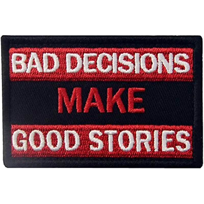 Embroidered Iron-On Patch - "Bad Decisions Make Good Stories"