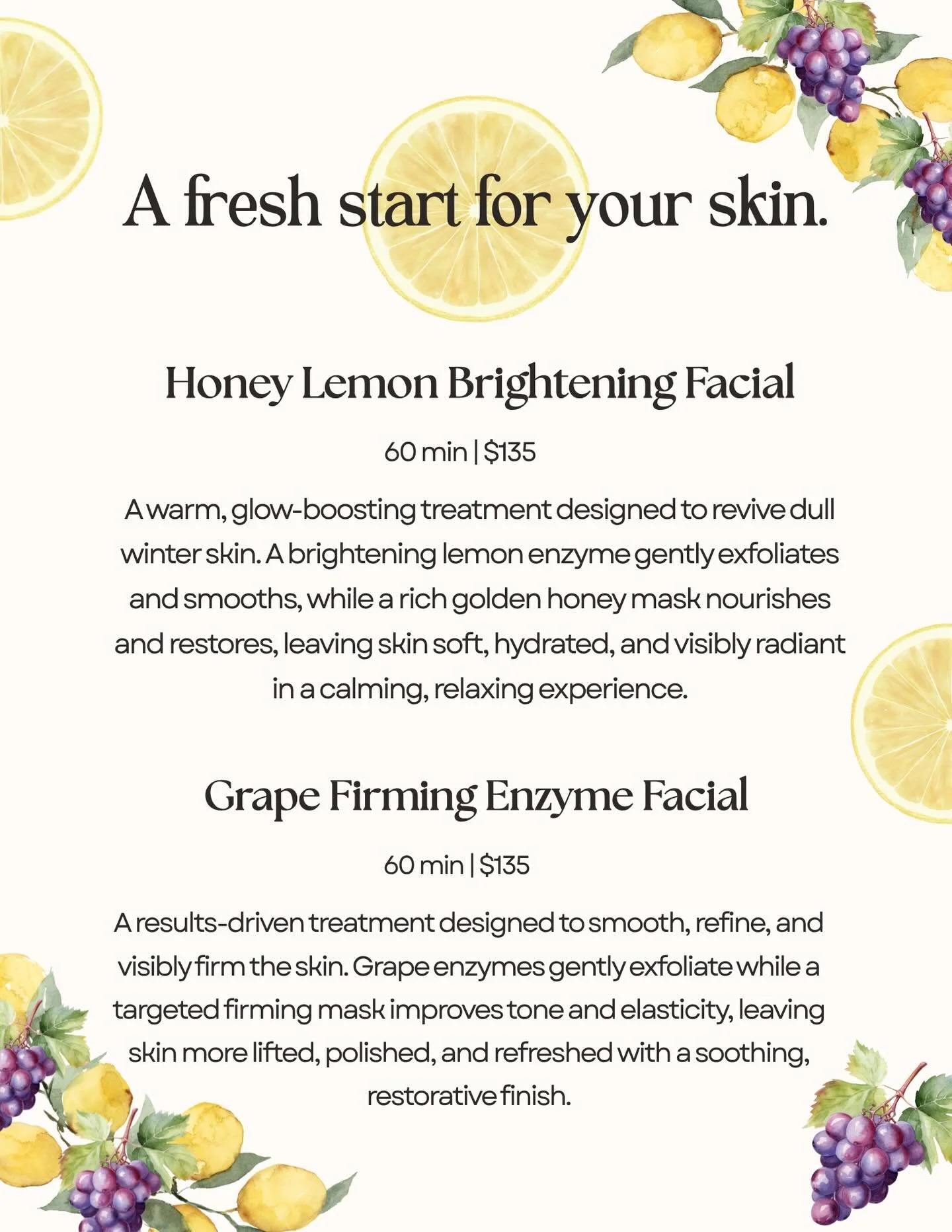 A fresh start for your skin.
Our spring facials are here to restore, refresh, and bring your glow back after the dry winter months!

Choose between:
🍋 Honey Lemon Brightening Facial for radiant, hydrated skin
🍇 Grape Firming Enzyme Facial for smoot