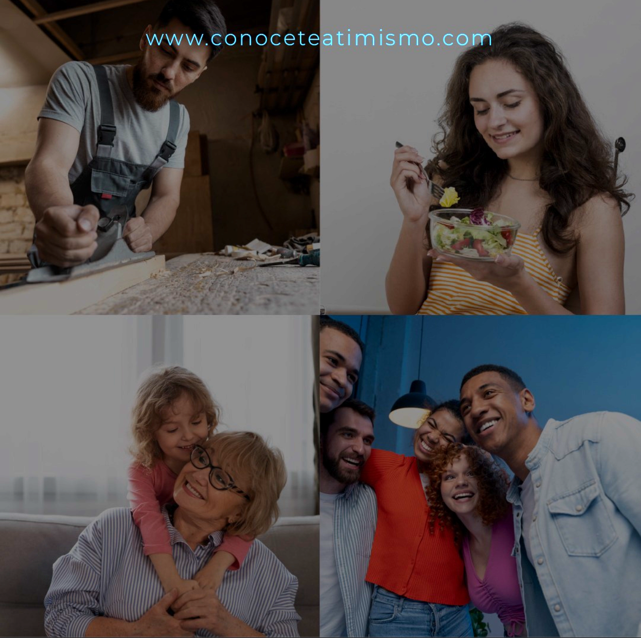 No es terapia. Es aprender a ser tú mismo. Cuatro imágenes de diferentes personas: un hombre ejerciendo su verdadera vocación, una joven comiendo saludablemente, la familia integrada por una abuela con nieta en un abrazo, y unos amigos socializando.