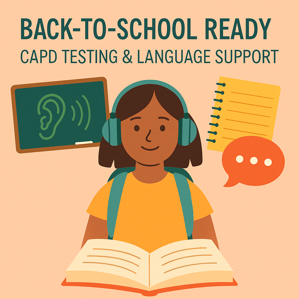 Back-to-School Ready with CAPD and Language Testing