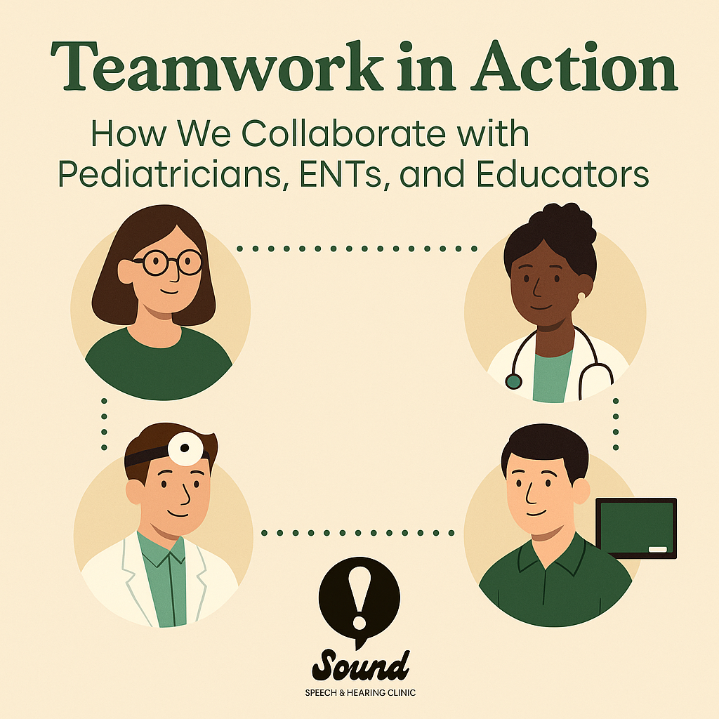 Teamwork in Action – How We Collaborate with Pediatricians, ENTs, and Educators