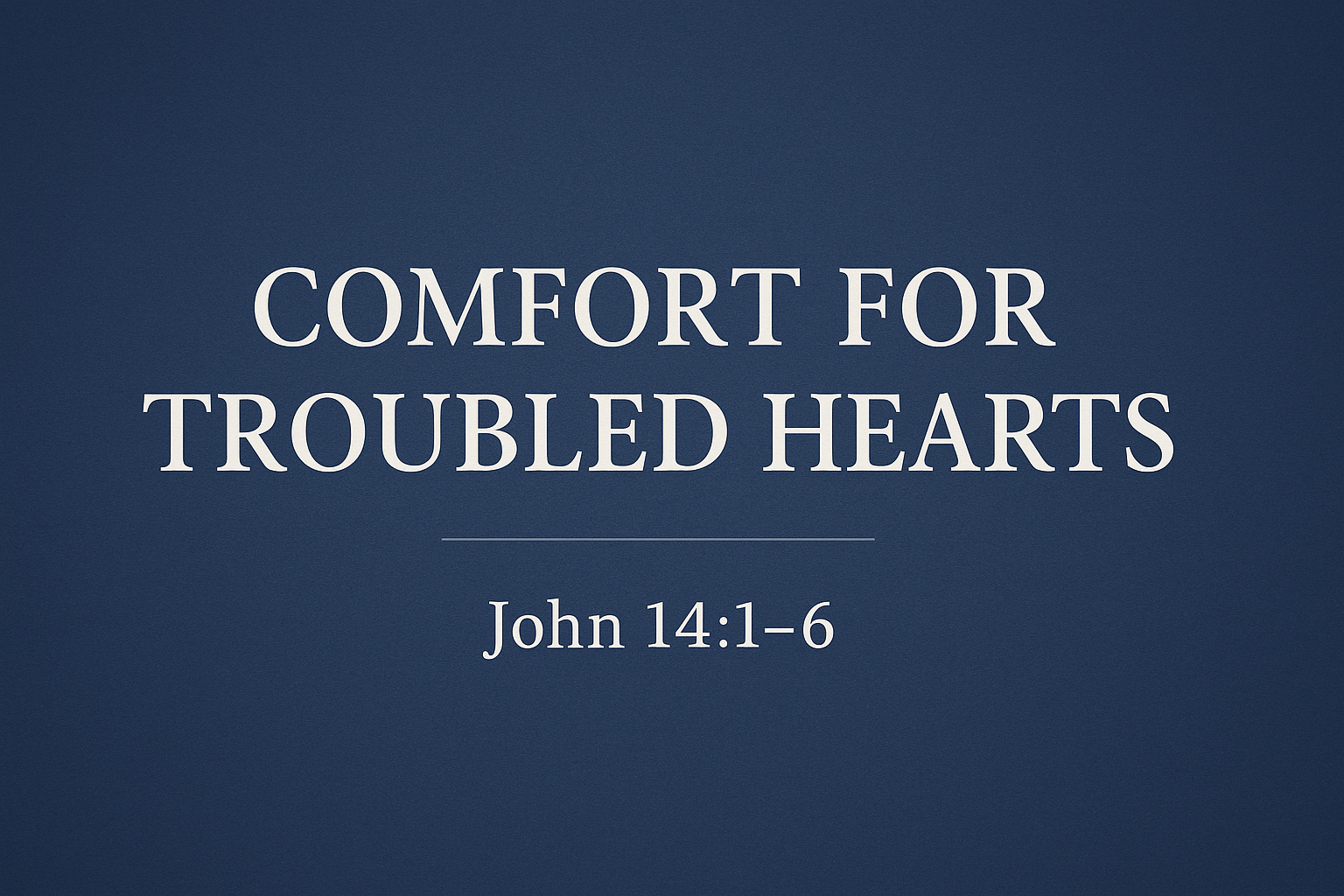 Comfort For Troubled Hearts 12-14-25 AM