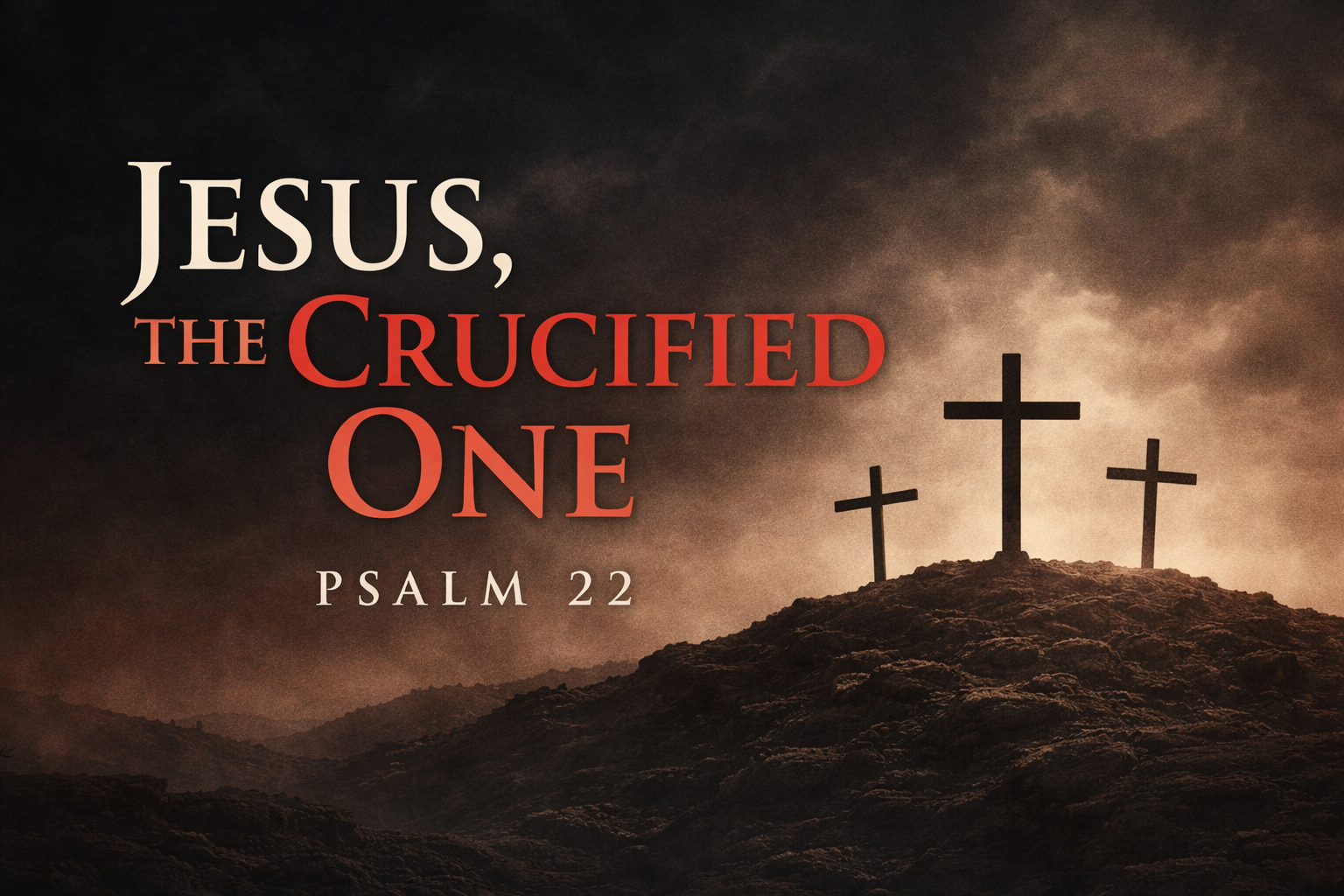 Jesus, The Crucified One 1-25-26 AM 