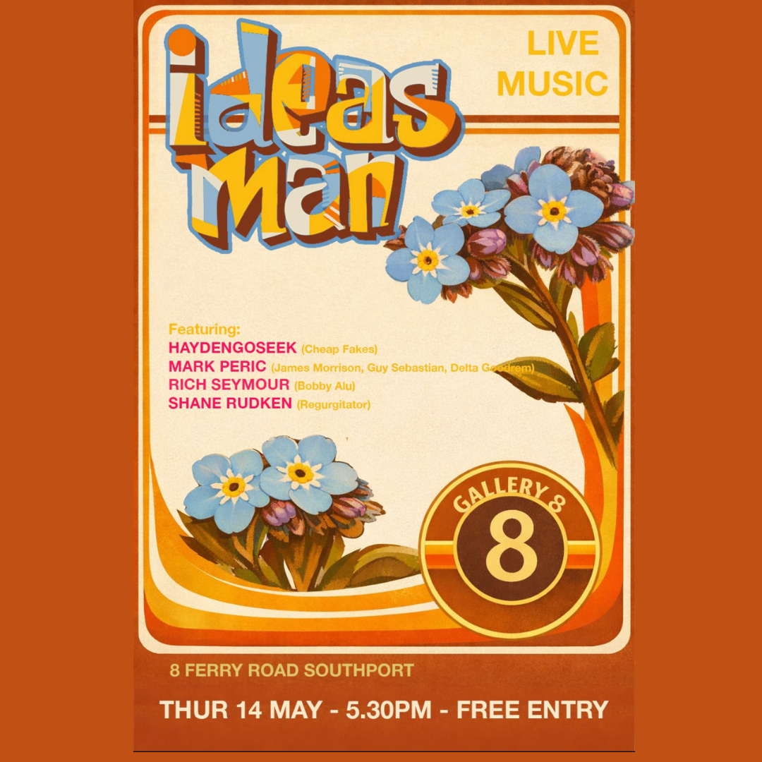 SESSION 8 Presents: IDEAS MAN - featuring Hayden Go Seek - Mark Peric - Rich Seymour - Shane Rudken