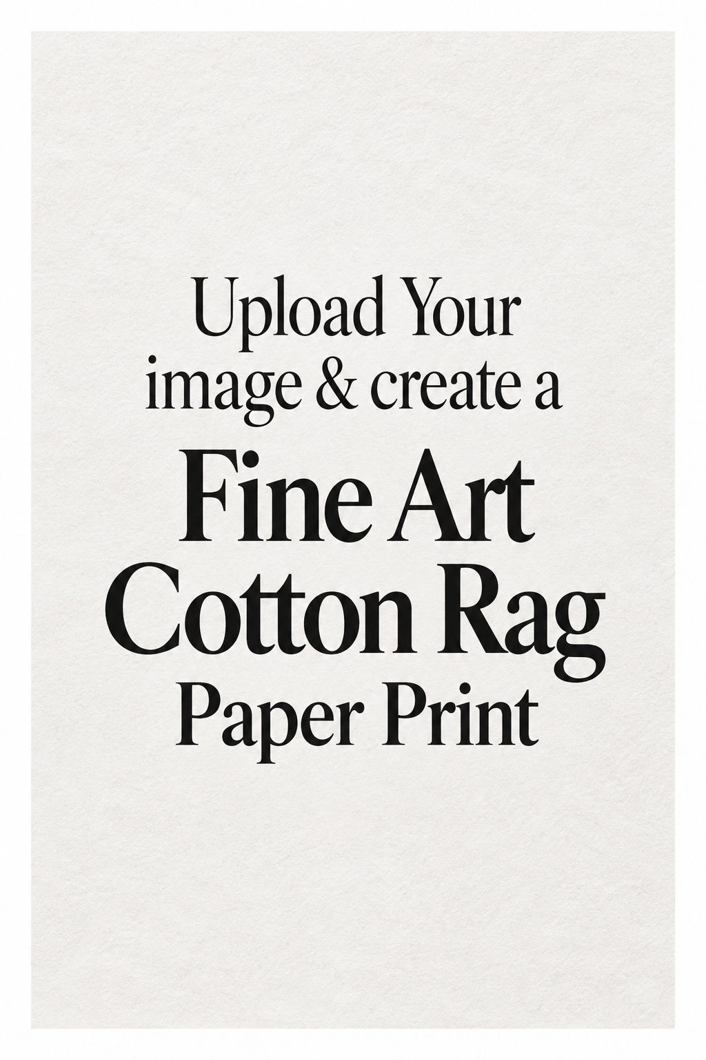 Upload Your Image | Fine Art Giclée Print – 310gsm Cotton Rag