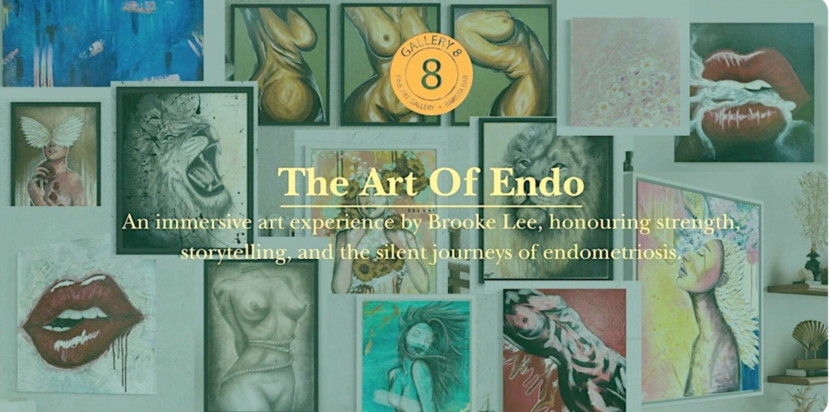 "The Art of Endo" Saturday 21st March
 5pm -8pm - Free Entry 
Hosted by Media Personality and Endometriosis Ambassador Mel Greig -