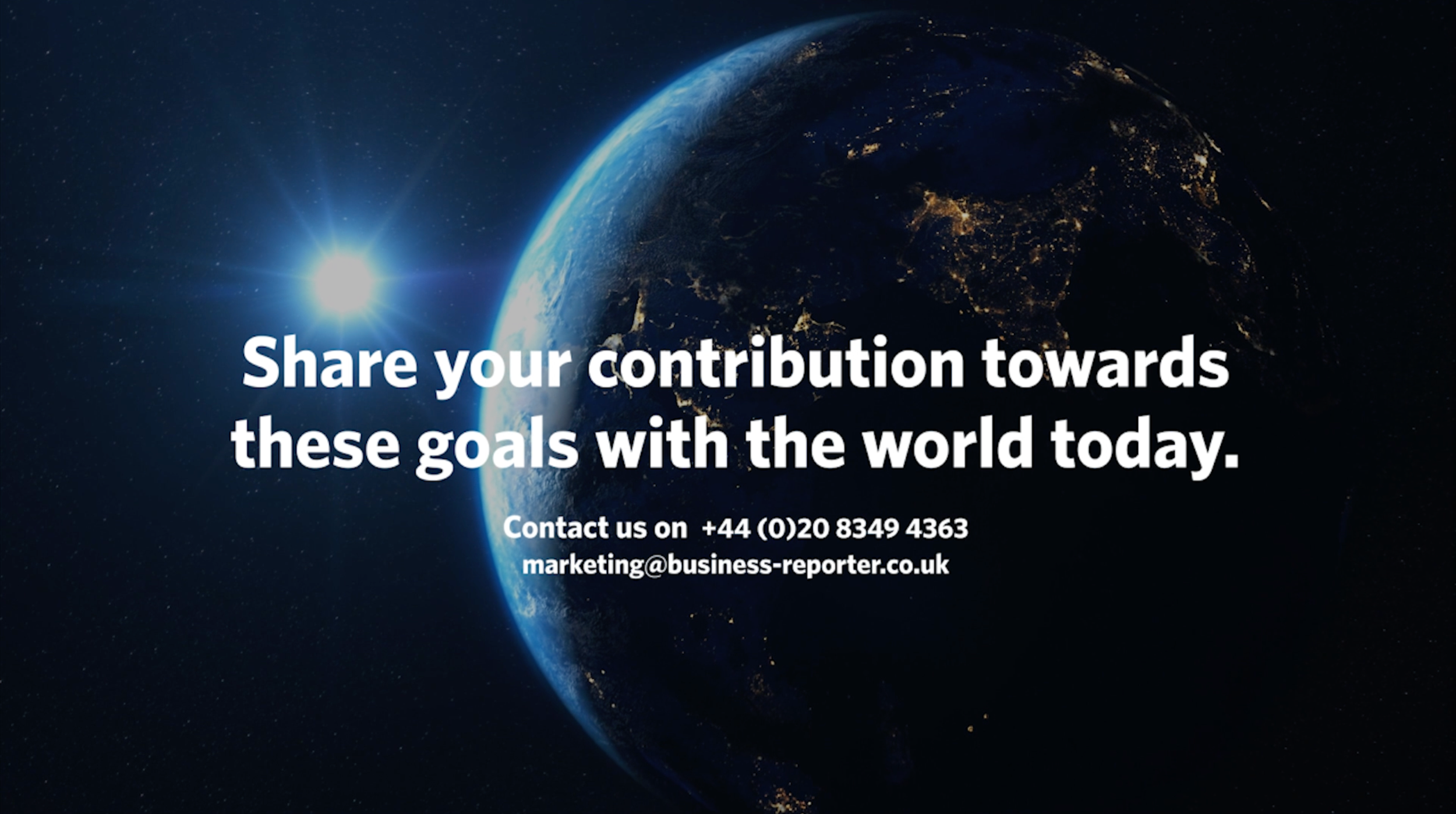 View of Earth from space with the sun shining behind it, and the message 'Share your contribution towards these goals with the world today.' along with contact information.