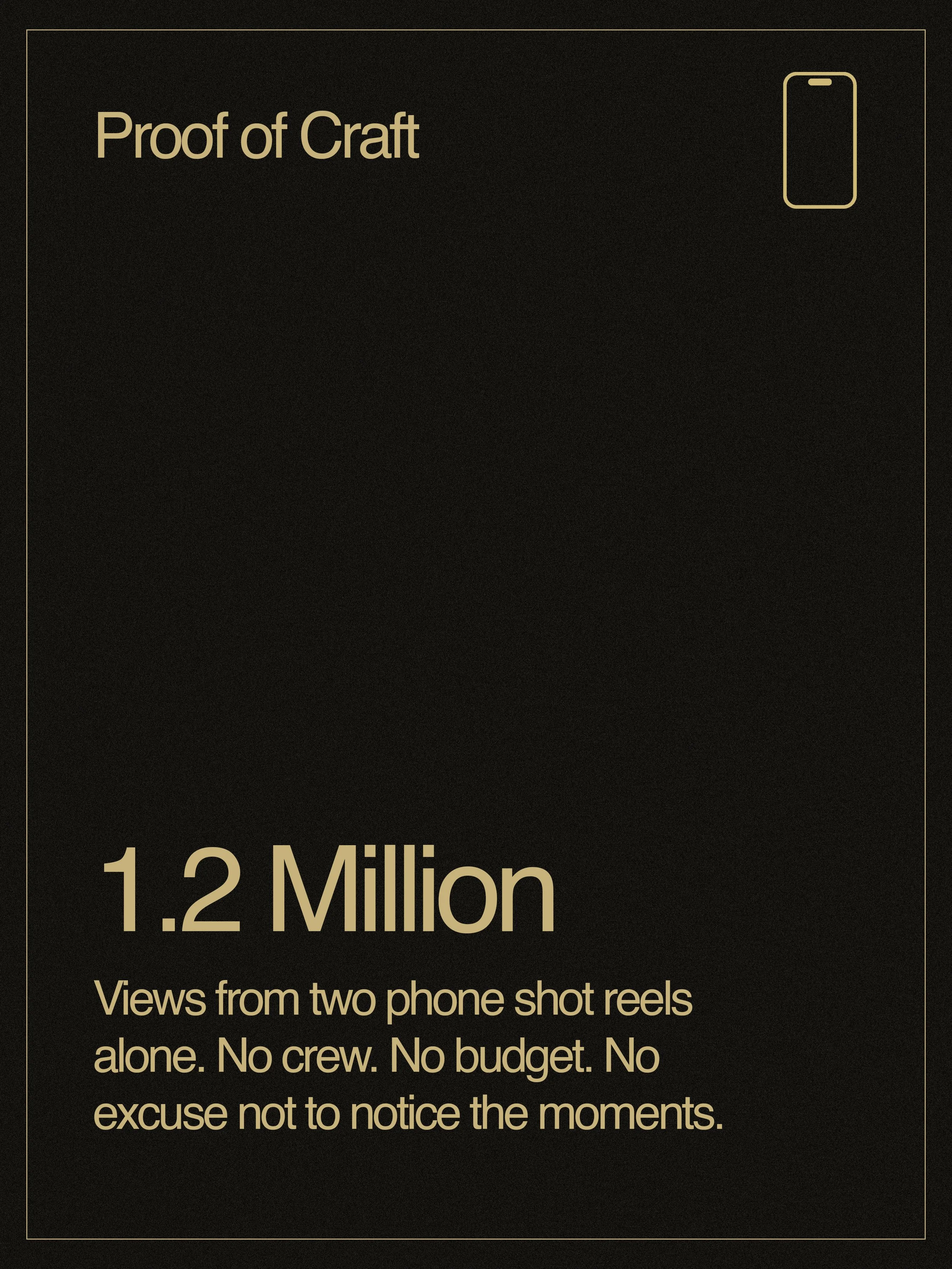 A dark-themed presentation slide with the titles ''Proof of Craft'' and ''12 Million'' and text about views from two phone shot reels, emphasizing no crew or budget, and to notice the moments.