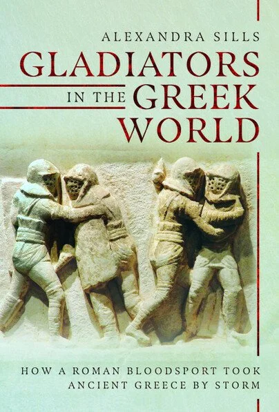 Cover of Gladiators in the Greek World by ALexandra Sills. Featurs a relief of two pairs of gladiators engaged in faighting.