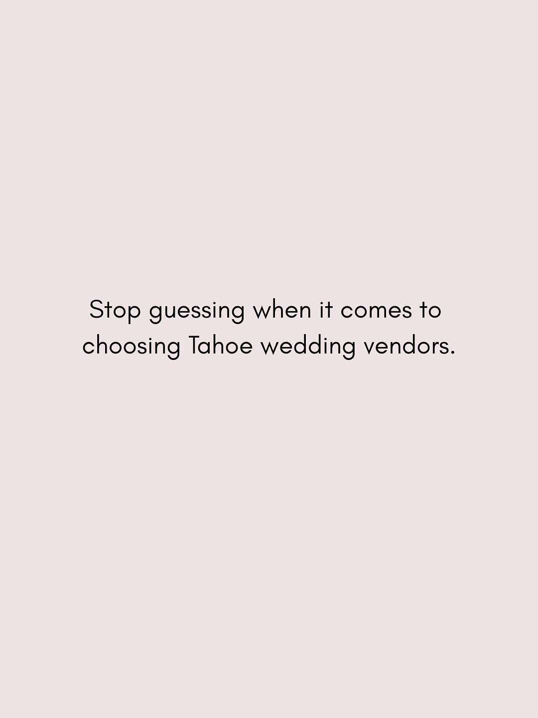 Planning a Lake Tahoe wedding comes with so many decisions&hellip; but choosing your vendors shouldn&rsquo;t feel overwhelming.

Start by getting clear on the feeling you want your day to have &mdash; then build a team who can bring that vision to li