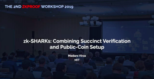 DCI's Madars Virza presents: zk-SHARKs: Combining Succinct Verification and Public Coin Setup at ZKPROOF Workshop
