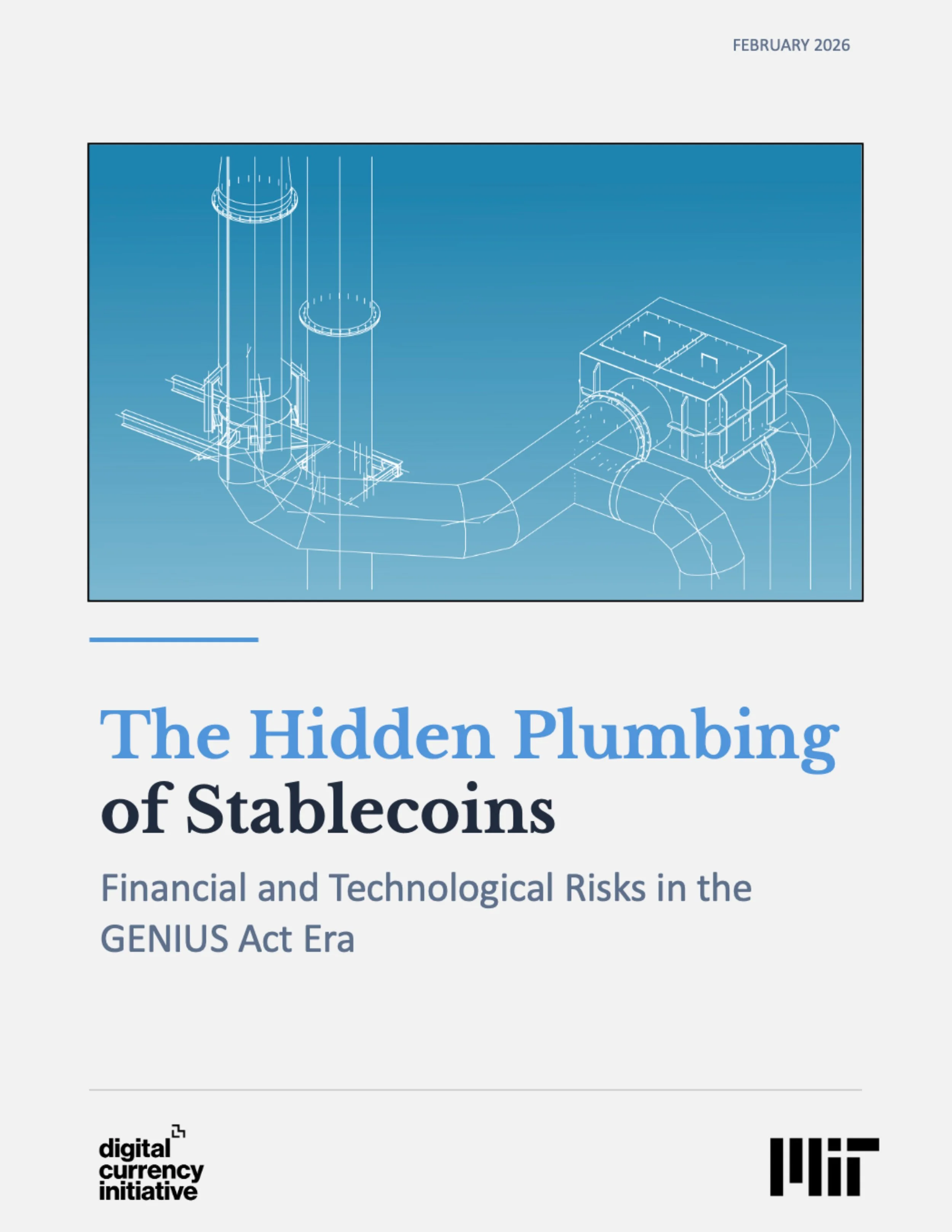 MIT DCI releases “The Hidden Plumbing of Stablecoins: Financial and Technological Risks in the GENIUS Act Era.”