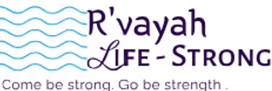 Logo for R'vayah with blue wave lines and the words "R'vayah LIFE - STRONG" and the slogan "Come be strong. Go be strength."